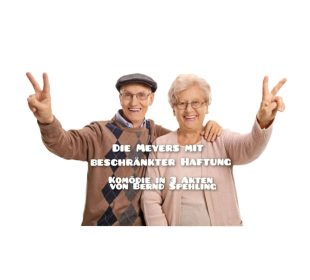 NEU ! "Die Meyers mit beschränkter Haftung" - Eine bissige Ensemble-Komödie für 5 weibl. / 3 männl. oder auch 4 weibl./ 4 männl. Schauspieler/-innen