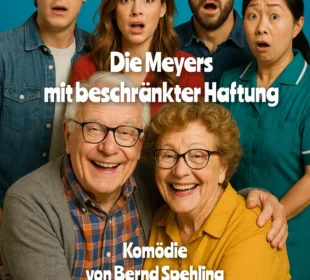 NEU ! "Die Meyers mit beschränkter Haftung" - Eine bissige Ensemble-Komödie für 5 weibl. / 3 männl. oder auch 4 weibl./ 4 männl. Schauspieler/-innen